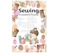 Sewing Crossword Puzzles: Crossword Puzzles with Easy to Read Print about Sewing, Quilting, Fabric and more | 6x9 inches, 90 pages | 45 puzzles ... ... Retreats, Shop Hops, Sewing Clubs and more