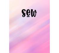 Sewing Journal: Spacious Organization for Sewists and Crafters 8.5 x 11