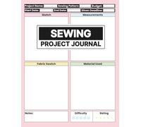 Sewing Project Journal: Colorful Organizer for Recording Patterns, Sketches, Fabric Swatches & Creative Notes