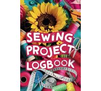 SEWING PROJECT LOGBOOK: Effortlessly Organize Orders, Designs, Fabrics & Work Progress. Ideal for Quilters, Dressmakers, and Crafters!: Ultimate ... Christmas Present for Creative DIY Makers