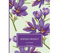 Sewing Project Planner - Purple Crocus Edition: A Fashion Journal and Construction Log to Track Fabric Swatches, Patterns, Yardage, and Time Spent | 48 Projects with Index