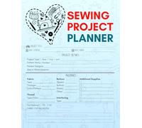 Sewing Project Planner: Seamstress Heart Journal | 8 x 11 DIY Sewing Project Perfect for Beginner and Professional | Dressmaker Log Book | Quilt Project