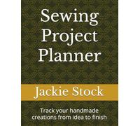 Sewing Project Planner: Track your handmade creations from idea to finish