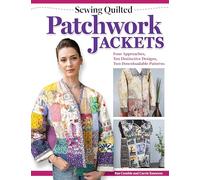 Sewing Quilted Patchwork Jackets: Four Approaches, Ten Distinctive Designs, Two Downloadable Patterns