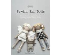 Sewing Rag Dolls: A Comprehensive Beginner's Guide to starting your doll making journey