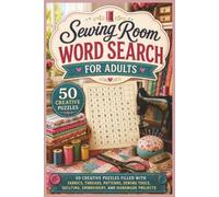 Sewing Room Word Search for Adults: 50 Creative Puzzles Filled with Fabrics, Threads, Patterns, Sewing Tools, Quilting, Embroidery, and Handmade Projects (Word search books collection)