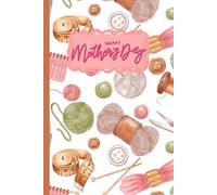 Sewing-Themed Mother’s Day Journal - Cute Craft Lover Notebook (100 Lined Pages, 6x9in): Gift for Moms Who Sew, Knit & Create