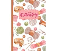 Sewing-Themed Mother’s Day Journal - Cute Craft Lover Notebook (100 Lined Pages, 6x9in): Gift for Moms Who Sew, Knit & Create