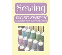 Sewing Word Search Puzzle Book: Puzzle Book with Easy to Read Print, about Sewing, Embroidery, Quilting and More | 6x9 inches, 110 pages | 50+ Puzzles… Gift for Vacations, Holidays and Free Times