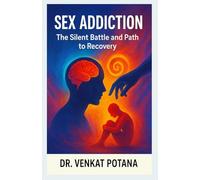 Sex Addiction: The Silent Battle and Path to Recovery: 1