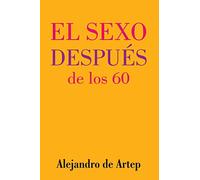 Sex After 60 (Spanish Edition) - El sexo después de los 60