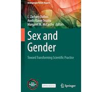 Sex and Gender: Toward Transforming Scientific Practice (Strüngmann Forum Reports)