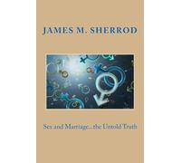 Sex and Marriage...the Untold Truth: Volume 1