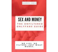 Sex and Money: The Unfiltered OnlyFans Guide