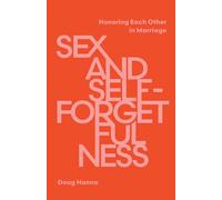Sex and Self-Forgetfulness: Honoring Each Other in Marriage