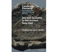 Sex and Sexuality in the Ancient Near East (Elements in the Ancient Near Eastern World and the Bible)
