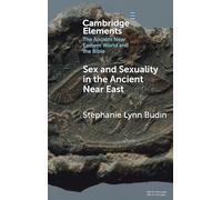 Sex and Sexuality in the Ancient Near East (Elements in the Ancient Near Eastern World and the Bible)