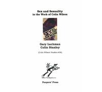 Sex and Sexuality in the Work of Colin Wilson: 36 (Colin Wilson Studies)