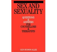 Sex and Sexuality: Questions and Answers for Counsellors and Psychotherapists (Questions and Answers for Counsellors and Therapists (Whurr))