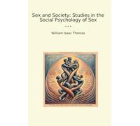 Sex and Society: Studies in the Social Psychology of Sex (Classic Books)