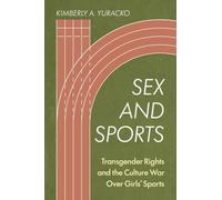 Sex and Sports: Transgender Rights and the Culture War Over Girls' Sports