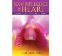 Sex And The Intelligence Of The Heart (ebook)