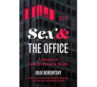 Sex and the Office: A History of Gender, Power, and Desire