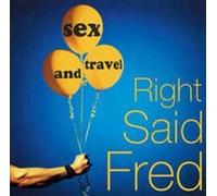 Sex and Travel by Right Said Fred (1993-01-01)