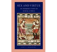 Sex and Virtue: An Introduction to Sexual Ethics (Catholic Moral Thought)