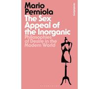Sex Appeal of the Inorganic, The: Philosophies of Desire in the Modern World (Bloomsbury Revelations)