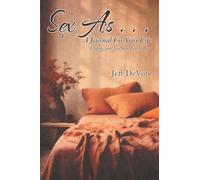Sex As . . . A Journal for Your Life: Finding your way from Fear to Love