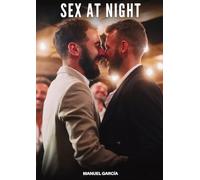 Sex at Night: Explicit Gay Erotic Short Stories for Men (Hot and Sexy): 44 (Collection of Gay Erotic Stories in English for Adults. Explicit Sex for Homosexual and Bisexual Men)