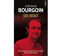 Sex beast: Sur la trace du pire tueur en série de tous les temps (Points Policiers)