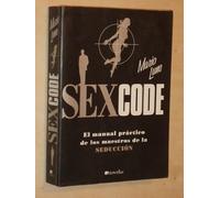 Sex Code: El manual práctico de los maestros de la seducción: 1