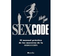 Sex Code: El manual práctico de los maestros de la seducción (Versión sin solapas)