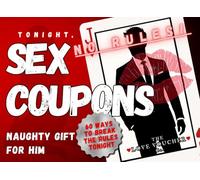 Sex Coupons For Him: 60 Naughty & Romantic Coupons - The Perfect Sexy Gift for Your Boyfriend, Husband, or Couples Looking for Fun, Passion & Spicy Date Night Ideas