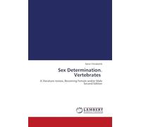 Sex Determination. Vertebrates: A literature review, Becoming Female and/or Male Second Edition