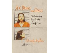 Sex, Drugs, and Jesus: Overcoming the Devil’s Plan for Me