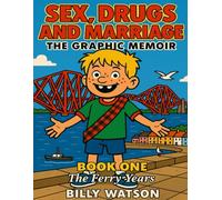 Sex, Drugs and Marriage - The Graphic Novel: Part One - The Ferry Years