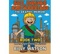 Sex, Drugs and Marriage - The Graphic Novel: Part Two - The Apprenticeship Years