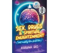 Sex, Drugs, and Spiritual Enlightenment (but mostly the first two)