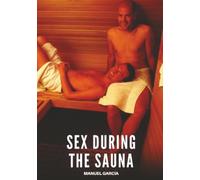 Sex during the Sauna: Explicit Gay Erotic Short Stories for Men (Hot and Sexy)
