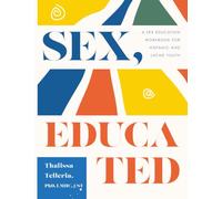 Sex, Educated: A Sex Education Workbook for Hispanic and Latine Youth