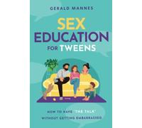 Sex Education for Tweens: How to Have “The Talk” Without Getting Embarrassed
