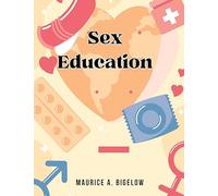 Sex-Education: Knowledge of Sex in Its Relation to Human Life