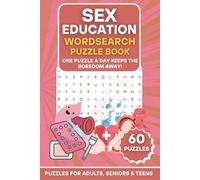 Sex Education Wordsearch Puzzle Book: 60 Educational Wordsearch Puzzles | One Puzzle a Day Keeps the Boredom Away! | Large Print Brain Games for ... (The Ultimate Word Search Puzzle Series)