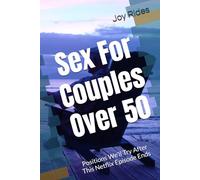 Sex For Couples Over 50: Positions We’ll Try After This Netflix Episode Ends