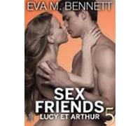 Sex Friends : Lucy Et Arthur - Volume 5 (ebook)