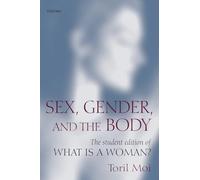 Sex, Gender, And The Body: The Student Edition of What Is a Woman?