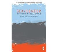Sex/Gender: Biology in a Social World (The Routledge Series Integrating Science and Culture)